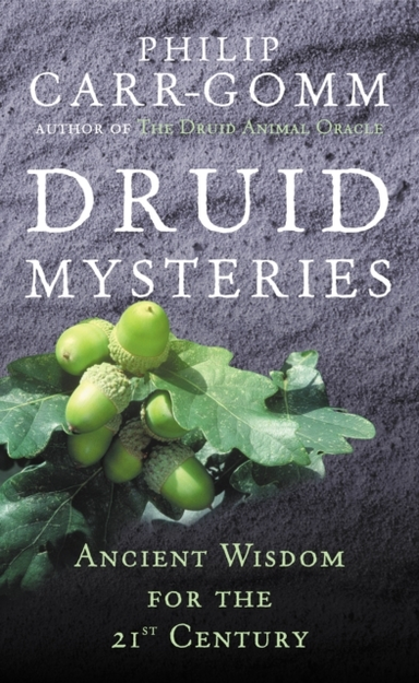 Druid Mysteries Ancient Wisdom For The 21St Century