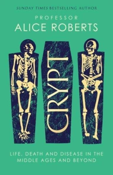 Crypt Life, Death And Disease In The Middle Ages And Beyond