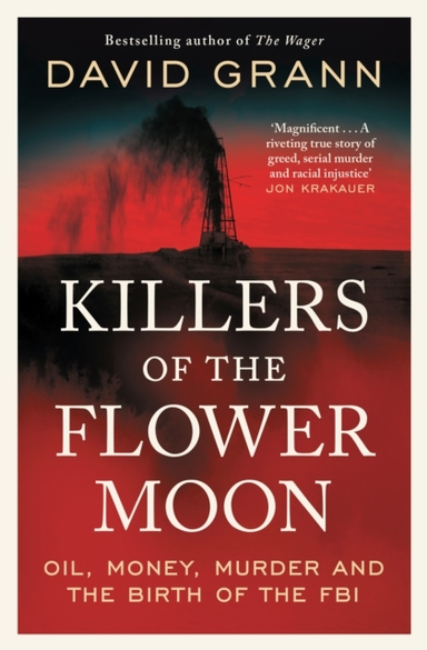 Killers Of The Flower Moon Oil, Money, Murder And The Birth