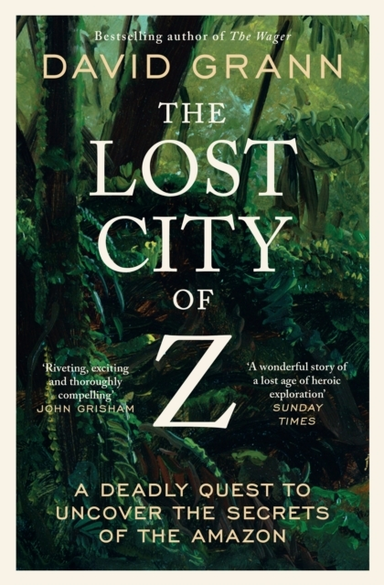 The Lost City Of Z A Legendary British Explorer's Deadly Que