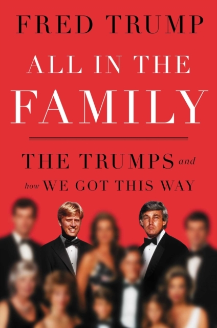Billede af All In The Family The Trumps And How We Got This Way