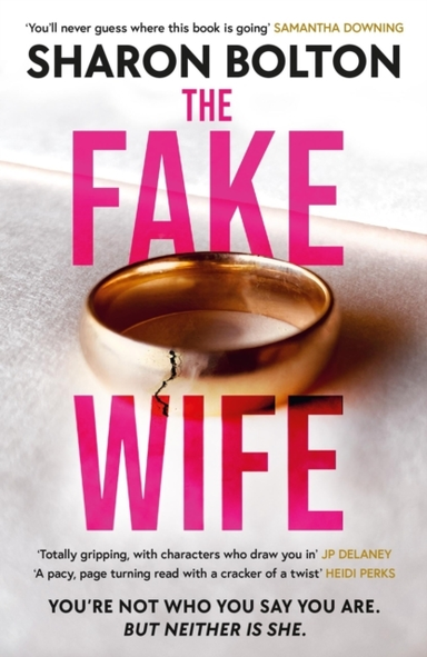 The Fake Wife An Absolutely Gripping Psychological Thriller