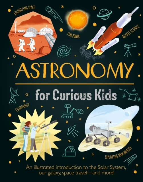 Billede af Astronomy For Curious Kids An Illustrated Introduction To Th