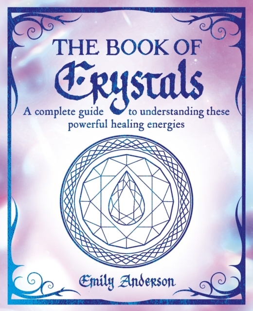 Billede af The Book Of Crystals A Complete Guide To Understanding These