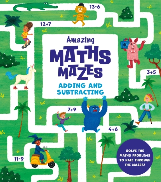 Billede af Amazing Maths Mazes: Adding And Subtracting Solve The Maths