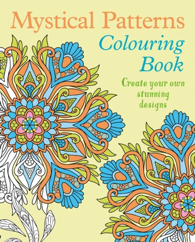 Mystical Patterns Colouring Book Create Your Own Stunning De