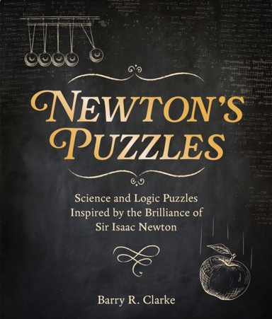 Newton's Puzzles Science And Logic Puzzles Inspired By The B