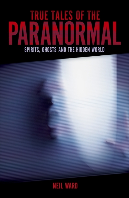 Billede af True Tales Of The Paranormal Spirits, Ghosts And The Hidden