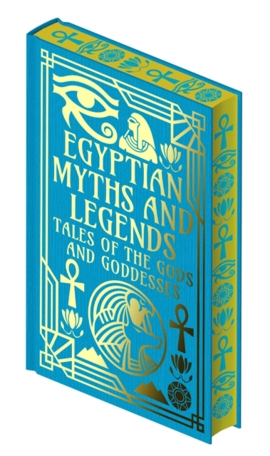 Egyptian Myths And Legends Tales Of The Gods And Goddesses