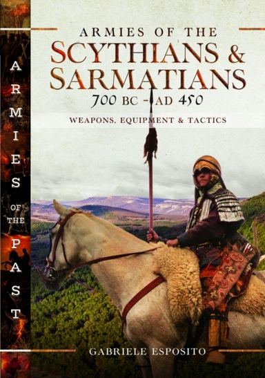 Armies Of The Scythians And Sarmatians 700 Bc To Ad 450 Weap
