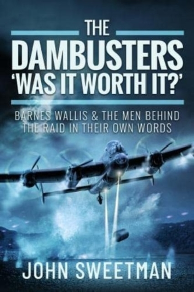 The Dambusters - 'Was The Raid Worthwhile?' Barnes Wallis An