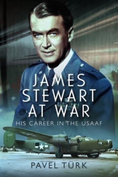James Stewart At War His Career In The Usaaf