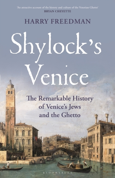 Shylock's Venice The Remarkable History Of Venice's Jews And