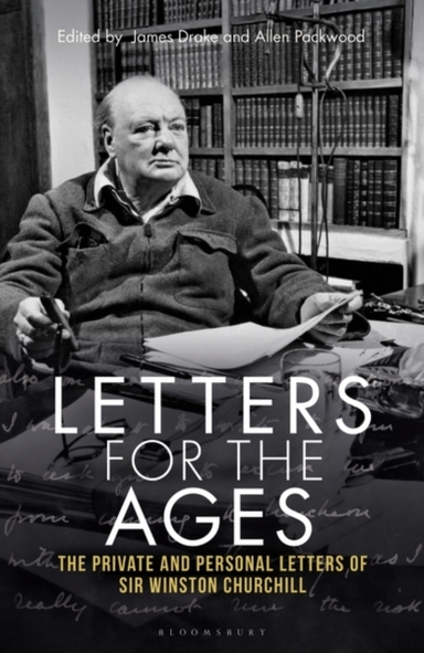 Letters For The Ages Winston Churchill The Private And Perso