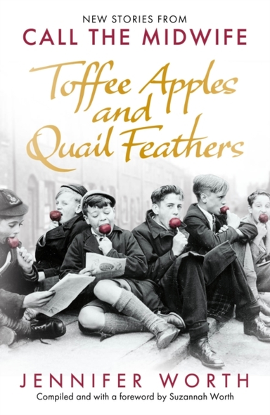 Toffee Apples And Quail Feathers New Stories From Call The M