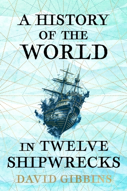 Billede af A History Of The World In Twelve Shipwrecks