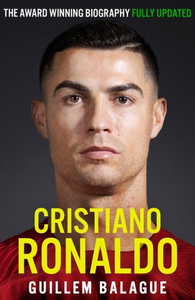 Cristiano Ronaldo The Award-Winning Biography Fully Updated