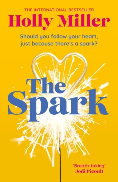 The Spark The Unmissable New Love Story From The Author Of T