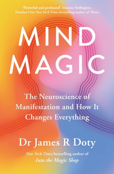 Mind Magic The Neuroscience Of Manifestation And How It Chan