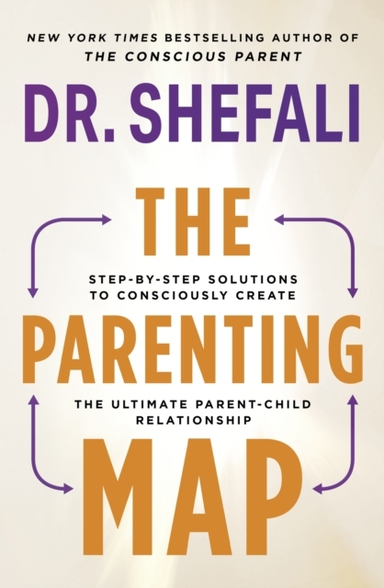 The Parenting Map Step-By-Step Solutions To Consciously Crea