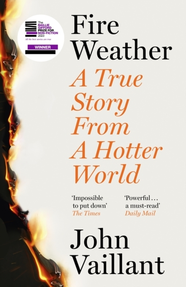 Fire Weather A True Story From A Hotter World - Winner Of Th