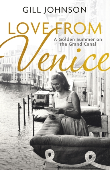 Love From Venice A Golden Summer On The Grand Canal