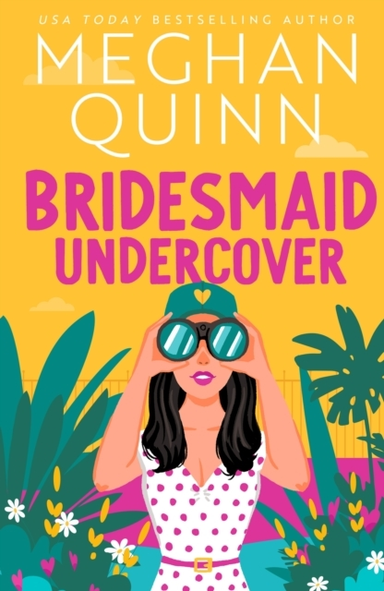 Bridesmaid Undercover An Incredibly Steamy, Hilarious, Frien