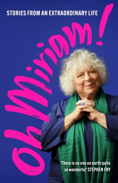 Oh Miriam! Stories From An Extraordinary Life