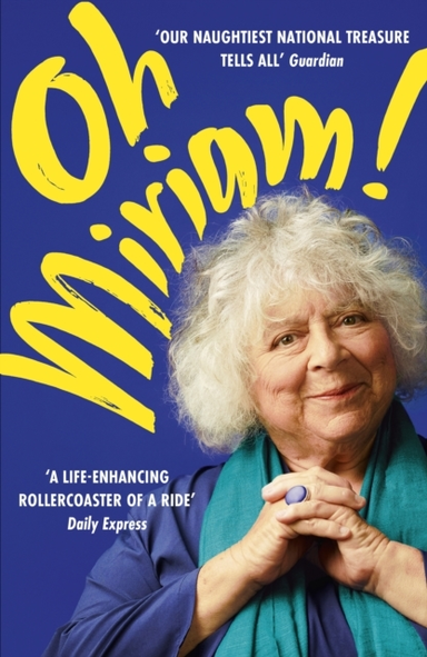 Oh Miriam! Stories From An Extraordinary Life