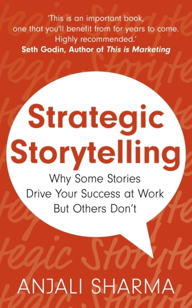 Strategic Storytelling Why Some Stories Drive Your Success A