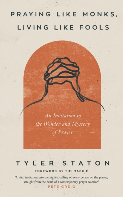 Billede af Praying Like Monks, Living Like Fools An Invitation To The W