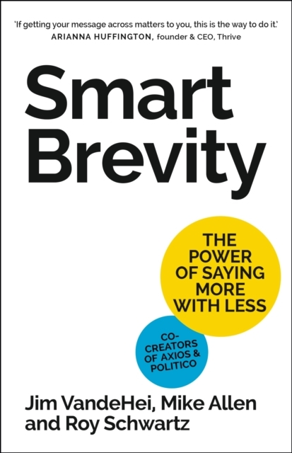Smart Brevity The Power Saying More With Less
