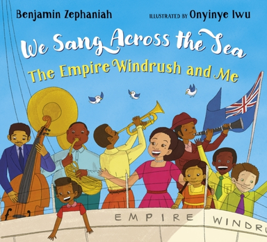 We Sang Across The Sea: The Empire Windrush And Me