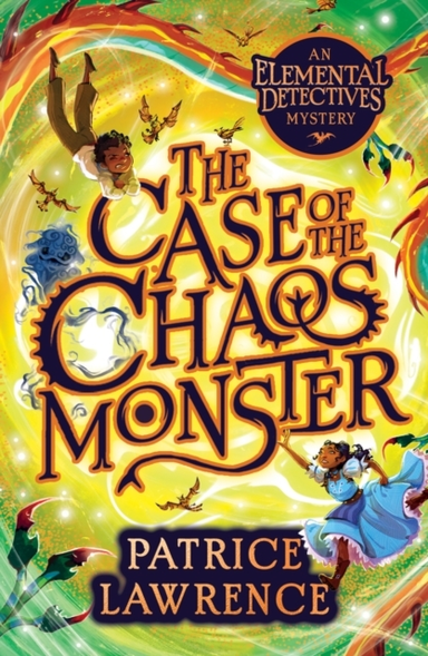 The Case Of The Chaos Monster: An Elemental Detectives Adven