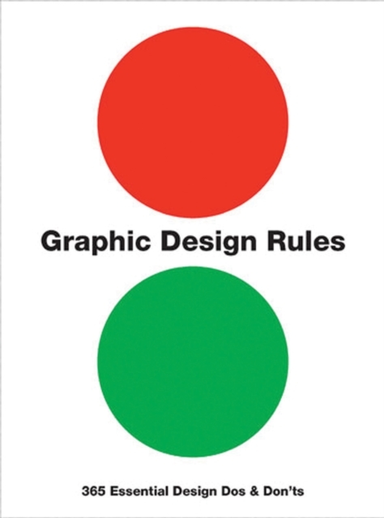 Graphic Design Rules 365 Essential Design Dos And Don'Ts