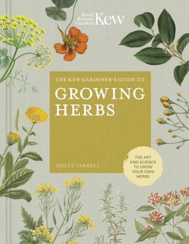 The Kew Gardener'S Guide To Growing Herbs The Art And Scienc