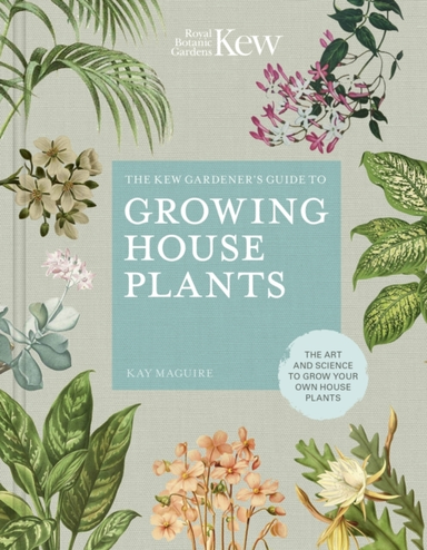 The Kew Gardener’S Guide To Growing House Plants The Art And