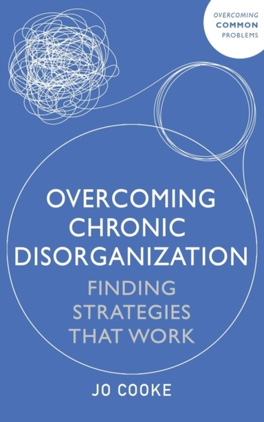 Overcoming Chronic Disorganization Finding Strategies That W