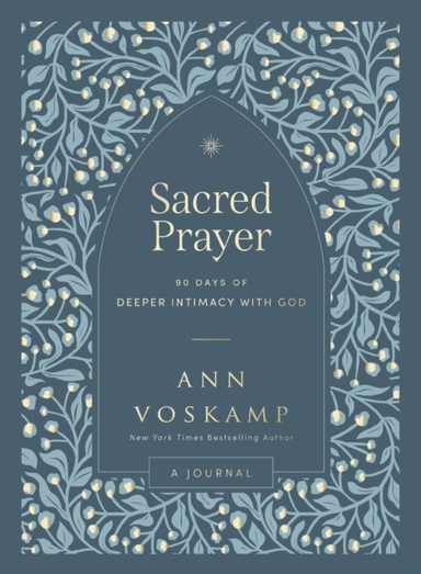 Sacred Prayer 90 Days Of Deeper Intimacy With God (A Journal