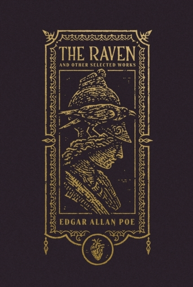 The Raven And Other Selected Works The Gothic Chronicles Col