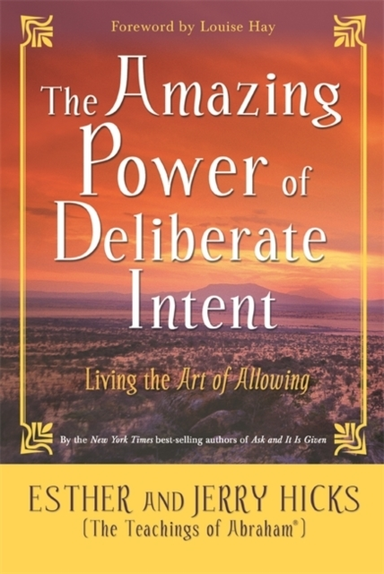 The Amazing Power Of Deliberate Intent Living The Art Of All
