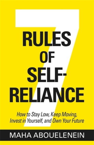 7 Rules Of Self-Reliance How To Stay Low, Keep Moving, Inves