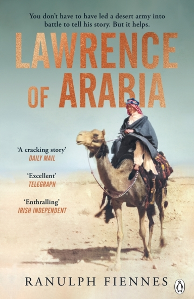 Lawrence Of Arabia The Definitive 21St-Century Biography Of