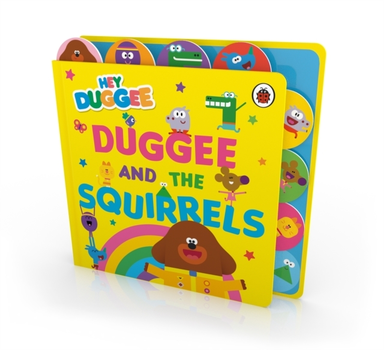 Hey Duggee: Duggee And The Squirrels Tabbed Board Book