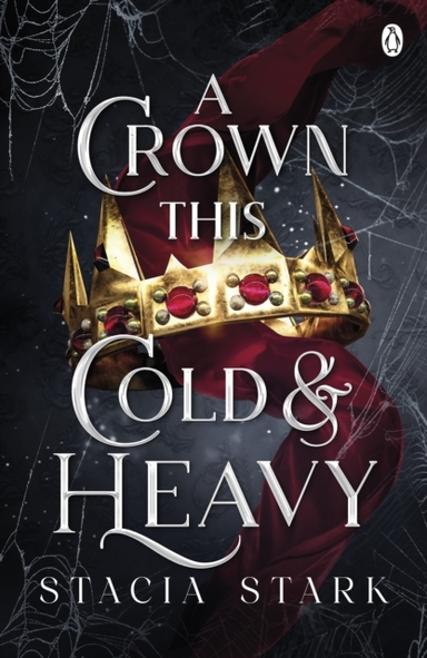 A Crown This Cold And Heavy (Kingdom Of Lies, Book 3)