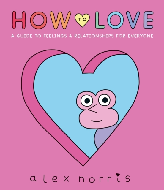 Billede af How To Love: A Guide To Feelings & Relationships For Everyon