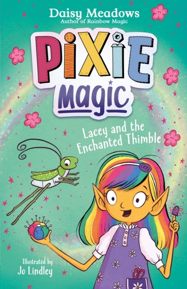 Pixie Magic: Lacey And The Enchanted Thimble Book 4