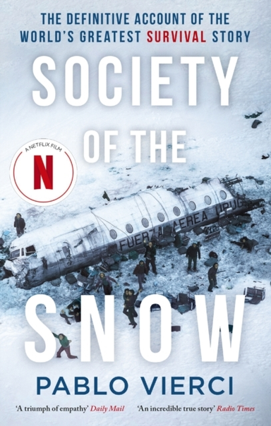 Society Of The Snow The Definitive Account Of The World’S Gr