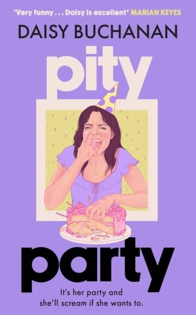Pity Party The Hilarious And Heartfelt Novel You Have To Rea