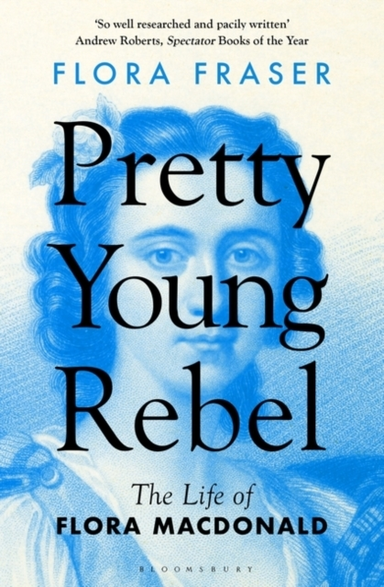 Pretty Young Rebel The Life Of Flora Macdonald